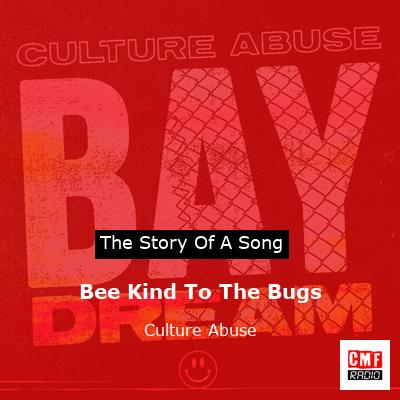 Bee Kind To The Bugs – Culture Abuse