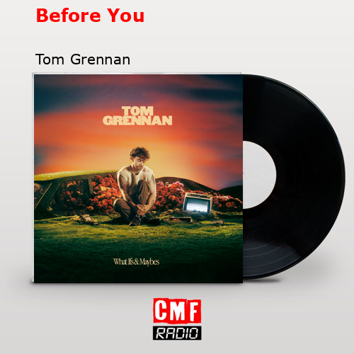 Before You – Tom Grennan
