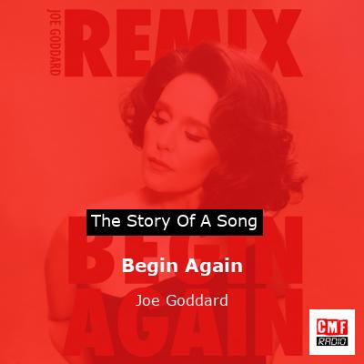 Begin Again – Joe Goddard