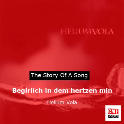 Begirlich in dem hertzen min – Helium Vola