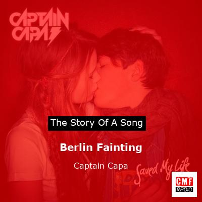 Berlin Fainting – Captain Capa