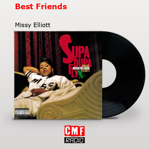 Best Friends – Missy Elliott