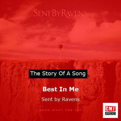 Best In Me – Sent by Ravens