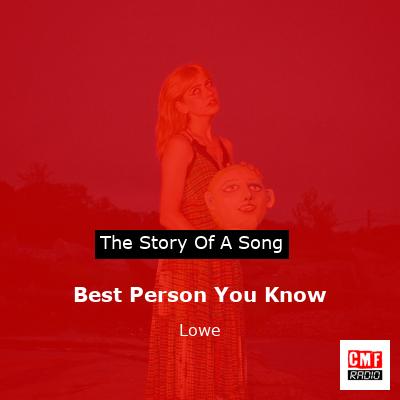 Best Person You Know – Lowe