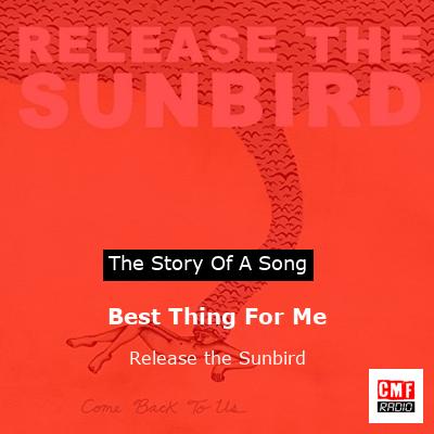 Best Thing For Me – Release the Sunbird