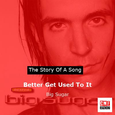 Better Get Used To It – Big Sugar