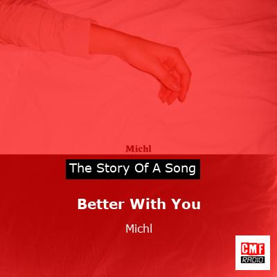 Better With You – Michl
