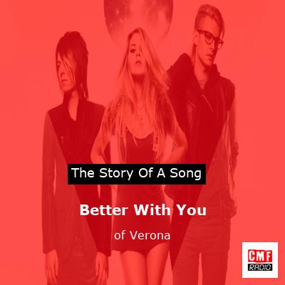 Better With You – of Verona