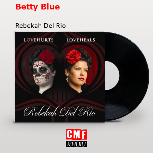 Betty Blue – Rebekah Del Rio