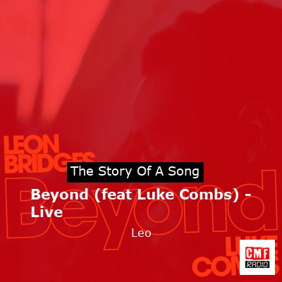 Beyond (feat Luke Combs) – Live – Leo
