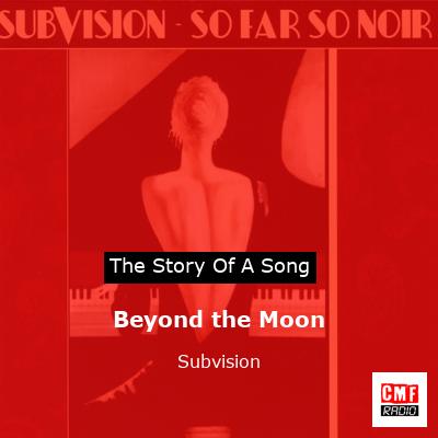 Beyond the Moon – Subvision