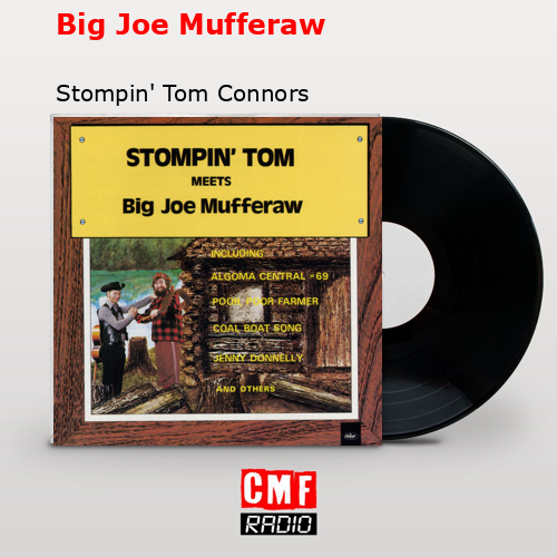 final cover Big Joe Mufferaw Stompin Tom Connors