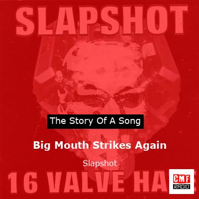 Big Mouth Strikes Again – Slapshot