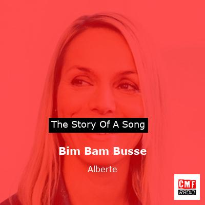 Bim Bam Busse – Alberte