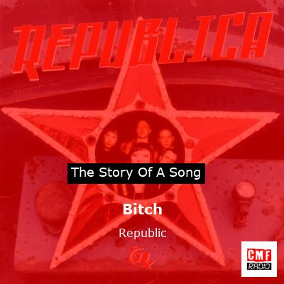 Bitch – Republic