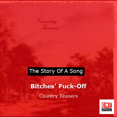 Bitches’ Fuck-Off – Country Teasers