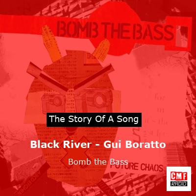 Black River – Gui Boratto – Bomb the Bass