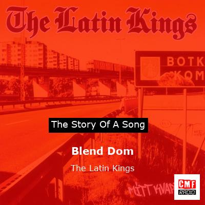 Blend Dom – The Latin Kings