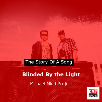 Blinded By the Light – Michael Mind Project