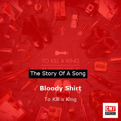 Bloody Shirt – To Kill a King