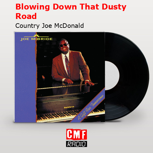 Blowing Down That Dusty Road – Country Joe McDonald