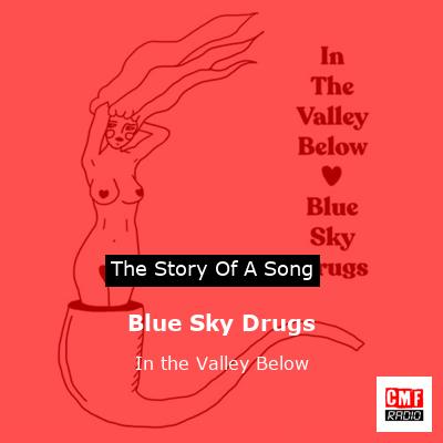 Blue Sky Drugs – In the Valley Below