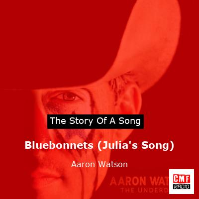 Bluebonnets (Julia’s Song) – Aaron Watson