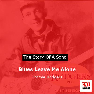 Blues Leave Me Alone – Jimmie Rodgers