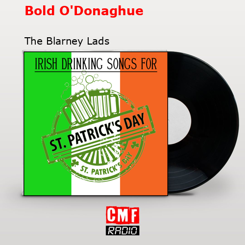 Bold O’Donaghue – The Blarney Lads