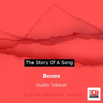 Bones – Dustin Tebbutt