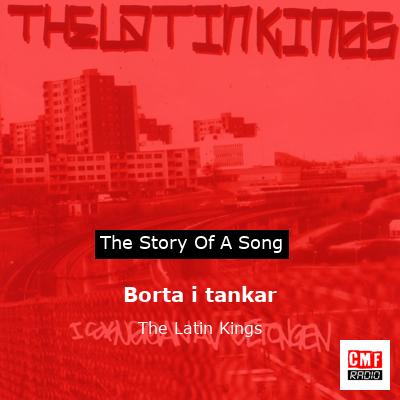 Borta i tankar – The Latin Kings