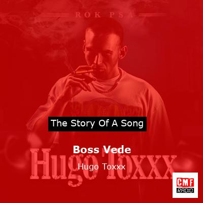 Boss Vede – Hugo Toxxx