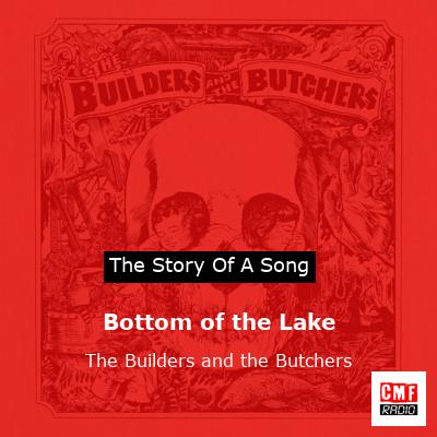 Bottom of the Lake – The Builders and the Butchers