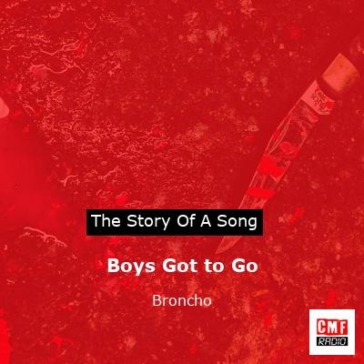 Boys Got to Go – Broncho