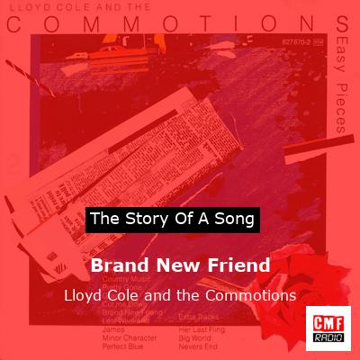Brand New Friend – Lloyd Cole and the Commotions