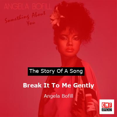 Break It To Me Gently – Angela Bofill