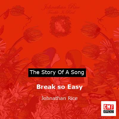 Break so Easy – Johnathan Rice