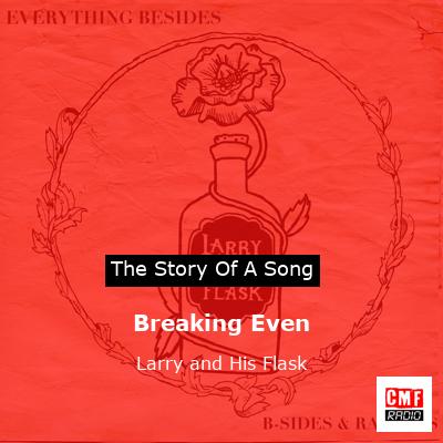 Breaking Even – Larry and His Flask