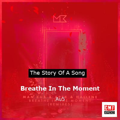 Breathe In The Moment – Au5