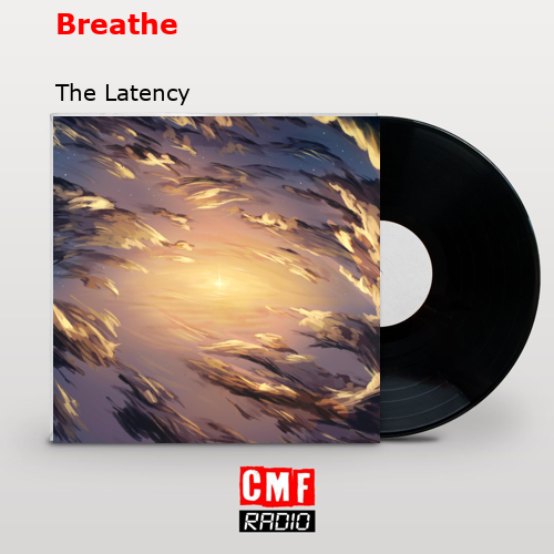 Breathe – The Latency