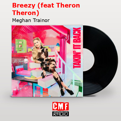 Breezy (feat Theron Theron) – Meghan Trainor