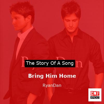 Bring Him Home – RyanDan