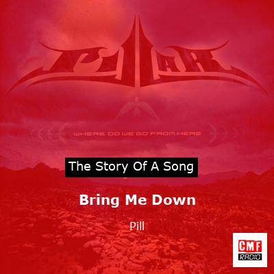 Bring Me Down – Pill