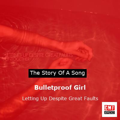 Bulletproof Girl – Letting Up Despite Great Faults
