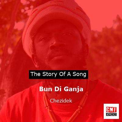 Bun Di Ganja – Chezidek