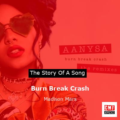 Burn Break Crash – Madison Mars