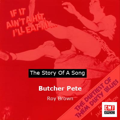 Butcher Pete – Roy Brown