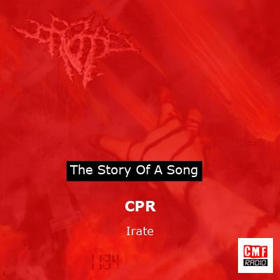 CPR – Irate