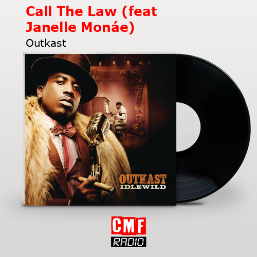 Call The Law (feat Janelle Monáe) – Outkast
