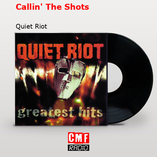 Callin’ The Shots – Quiet Riot
